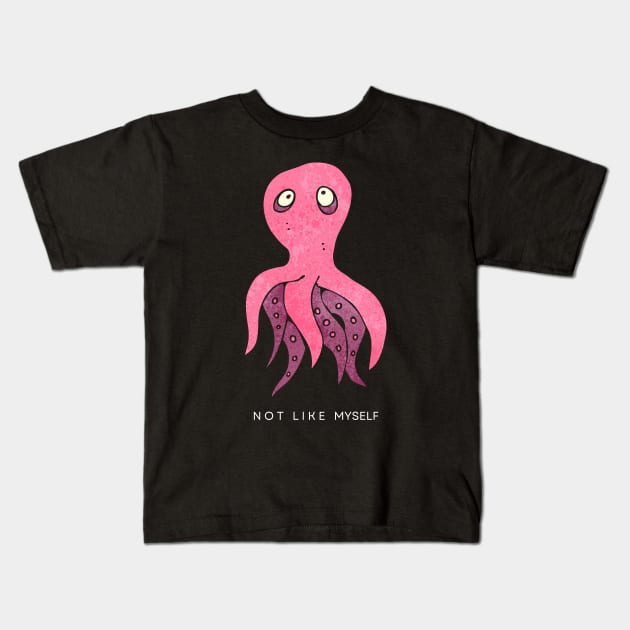 [Feeling] Not like myself | pink octopus Kids T-Shirt by monoblocpotato